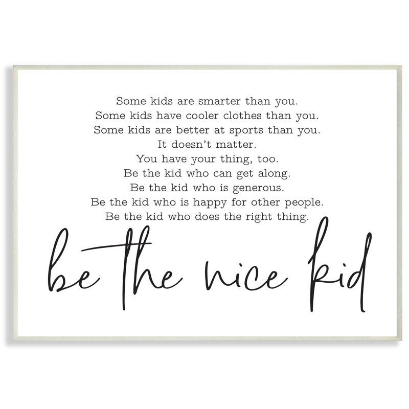 Ebern Designs Be The Nice Kid Black And White Inspirational Word Design
